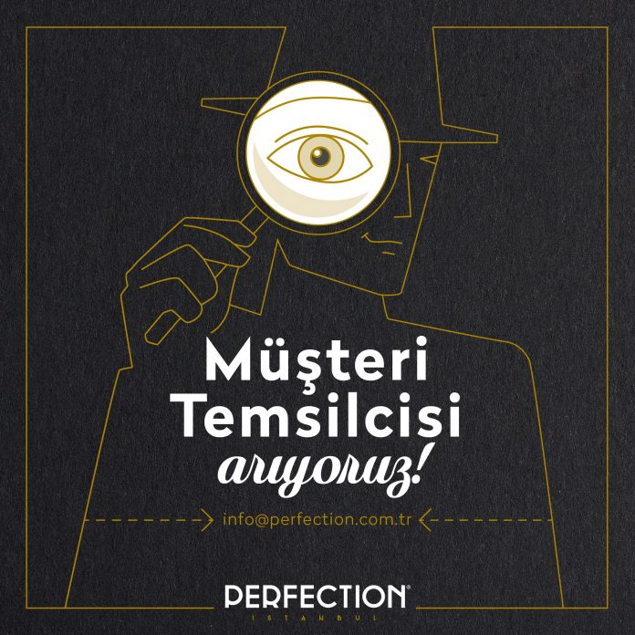 Perfection İstanbul Müşteri Temsilcisi Arıyor Müşteri Temsilcisi Arayanlar