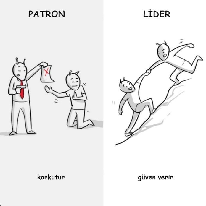 Patron korkutur, lider güven verir. Patron korkutur, lider güven verir.