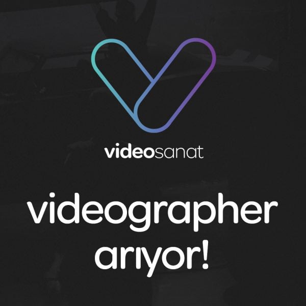 VideoSanat Videographer Arıyor Videographer İş İlanları