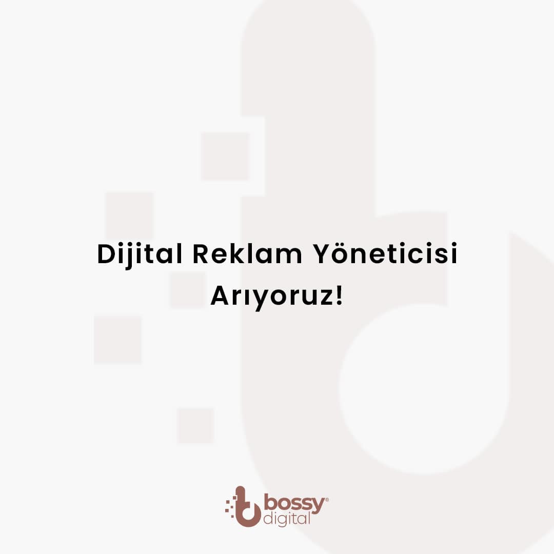 Dijital Reklam Yöneticisi iş ilanları BossyDigital