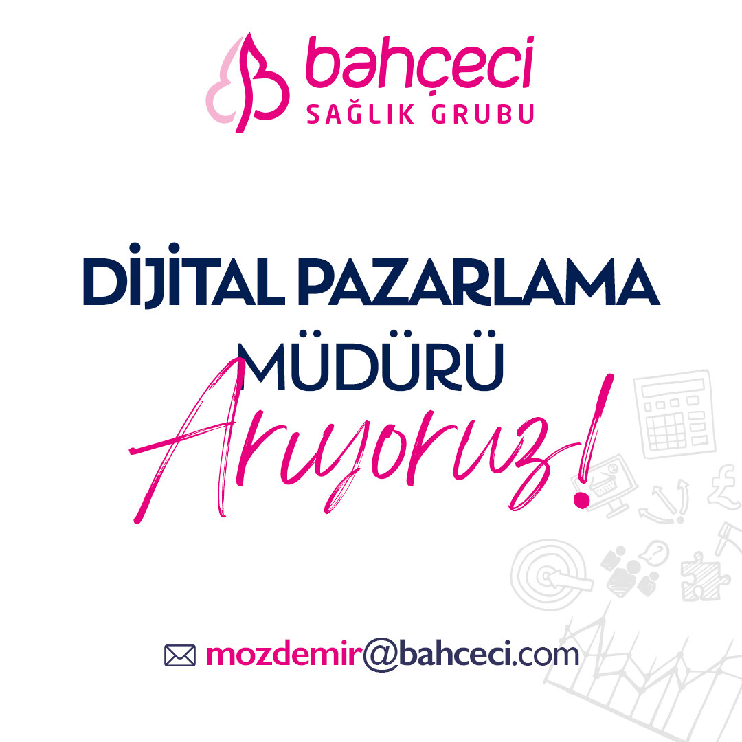 Dijital Pazarlama Müdürü arayanlar Dijital Pazarlama Müdürü iş ilanları – Bahçeci Sağlık Grubu