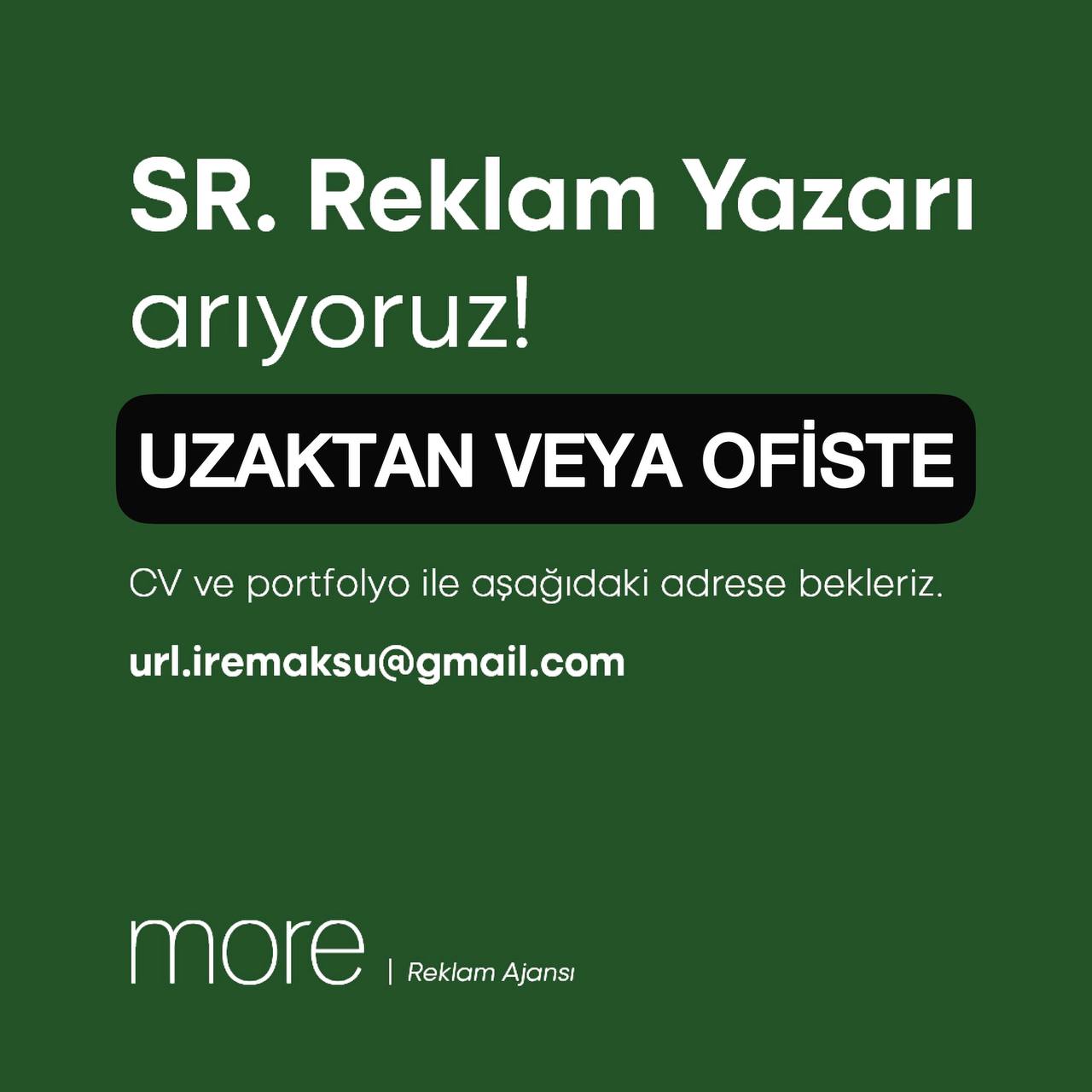 Uzaktan Çalışacak Sr. Reklam Yazarı arayanlar Uzaktan Çalışacak Sr. Reklam Yazarı iş ilanları More Kreatif