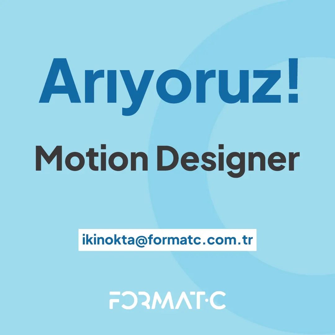 Motion Designer arayanlar Motion Designer iş ilanları Format C