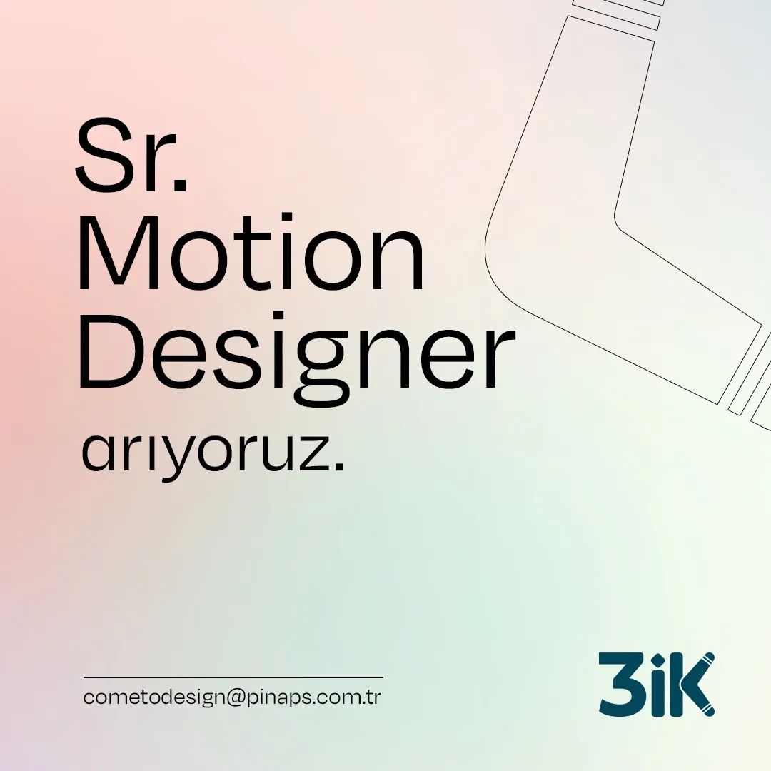 Sr. Motion Designer arayanlar Sr. Motion Designer iş ilanları 3İK