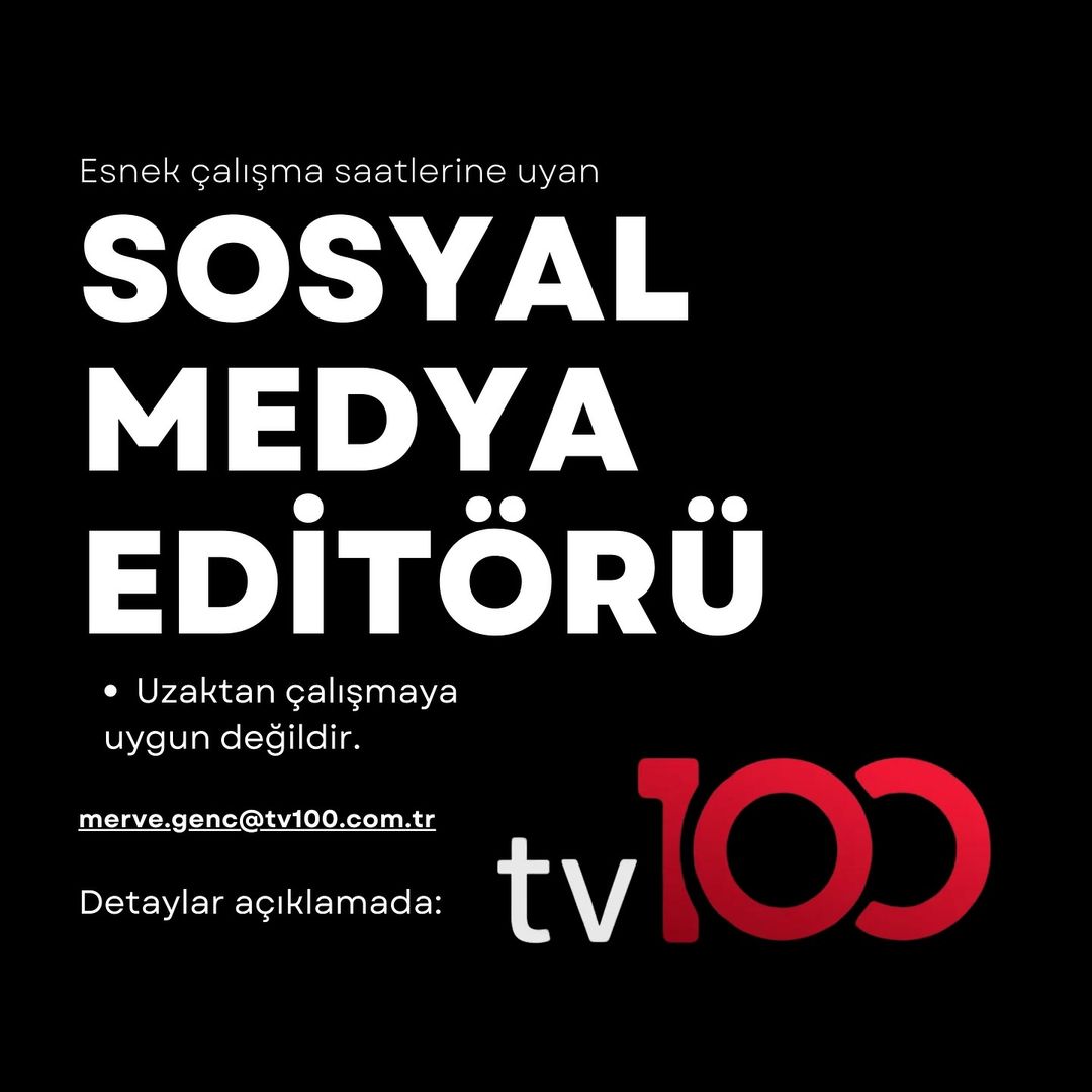 Sosyal Medya Editörü iş ilanları Tv100.com