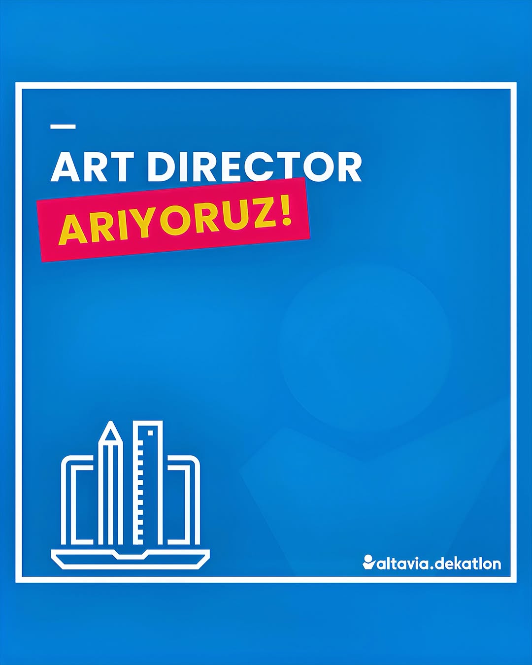 Art Direktör arayanlar - Altavia Dekatlon Art Direktör iş ilanları - Altavia Dekatlon